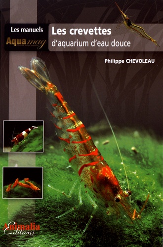 Philippe Chevoleau - Les crevettes d'aquarium d'eau douce.