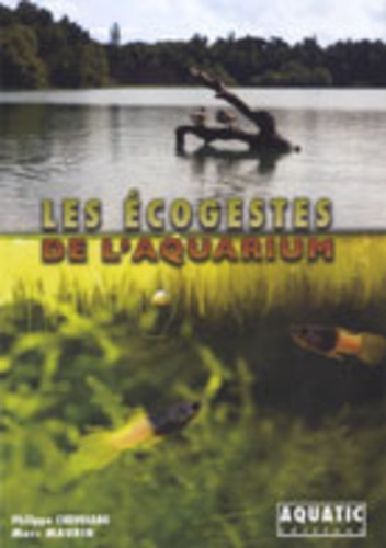 Philippe Chevoleau et Marc Maurin - Les écogestes de l'aquarium.