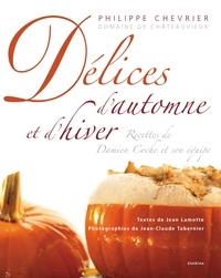 Philippe Chevrier - Délices d'automne et d'hiver - Recettes de Damien Coche et son équipe.