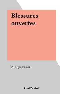 Philippe Chiron - Blessures ouvertes.