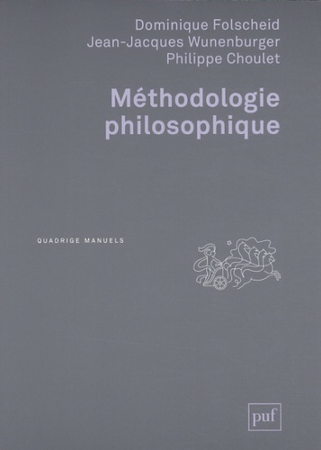 Philippe Choulet et Dominique Folscheid - Méthodologie philosophique.
