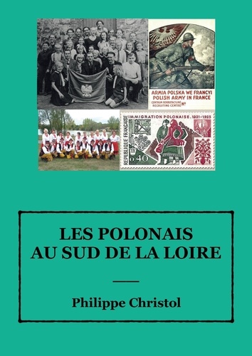 Philippe Christol - Les Polonais au sud de la Loire.