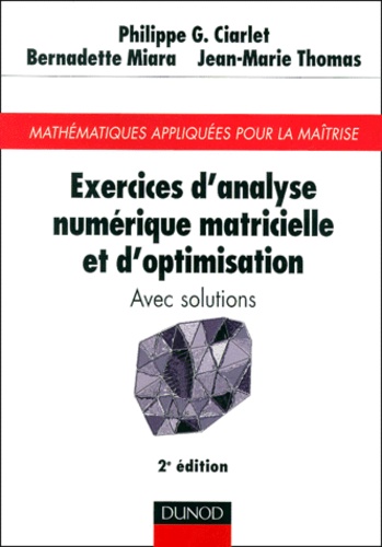 Philippe Ciarlet et Jean-Marie Thomas - Exercices D'Analyse Numerique Matricielle Et D'Optimisation. Avec Solutions, 2eme Edition.