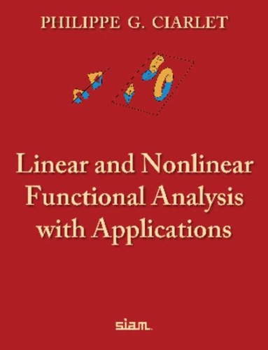 Philippe Ciarlet - Linear and Nonlinear Functional Analysis with Applications.