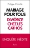 Philippe Clanché - Mariage pour tous : divorce chez les cathos.