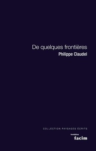 Philippe Claudel - De quelques frontières.