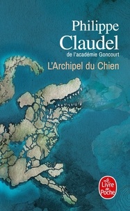 Philippe Claudel - L'archipel du chien.