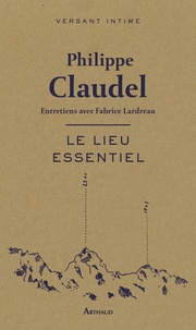 Philippe Claudel - Le lieu essentiel.