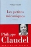 Philippe Claudel - Les petites mécaniques.