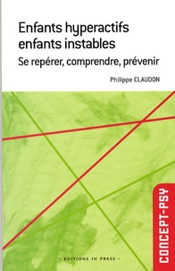 Philippe Claudon - Enfants hyperactifs, enfants instables - Se repérer, comprendre, prévenir.
