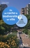 Philippe Clergeau et Nathalie Machon - Où se cache la biodiversité en ville ? - 90 clés pour comprendre la nature en ville.