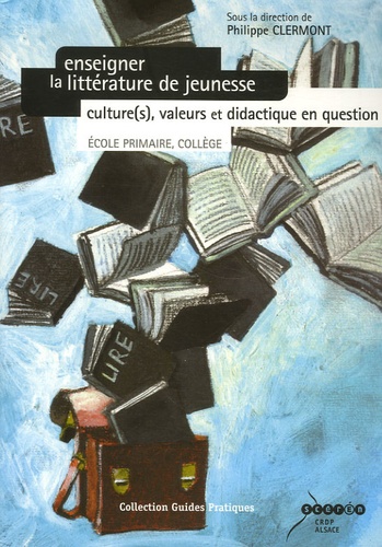 Philippe Clermont - Enseigner la littérature de jeunesse - Culture(s), valeurs et didactique en question (école primaire, collège). 1 DVD