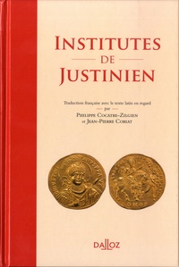 Philippe Cocatre-zilgien et Jean-Pierre Coriat - Institutes de Justinien.