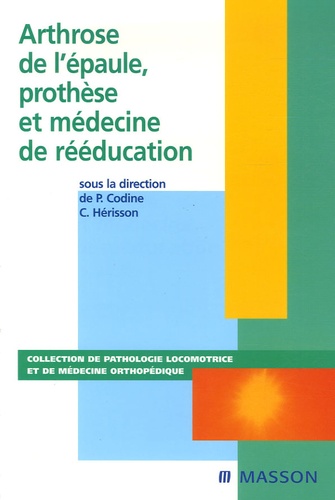 Philippe Codine et Christian Hérisson - Arthose de l'épaule, prothèse et médecine de rééducation.