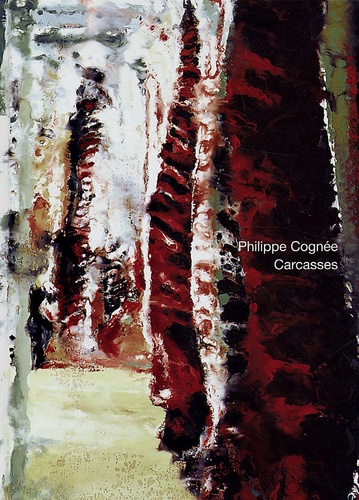 Philippe Cognée - Carcasses.