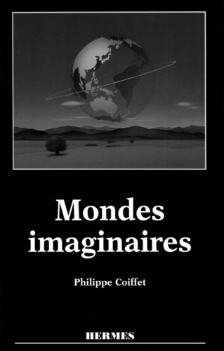 Philippe Coiffet - Mondes imaginaires - Les arcanes de la réalité virtuelle.