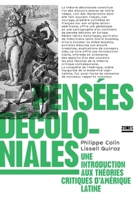 Philippe Colin et Lissell Quiroz - Pensées décoloniales - Une introduction aux théories critiques d'Amérique latine.