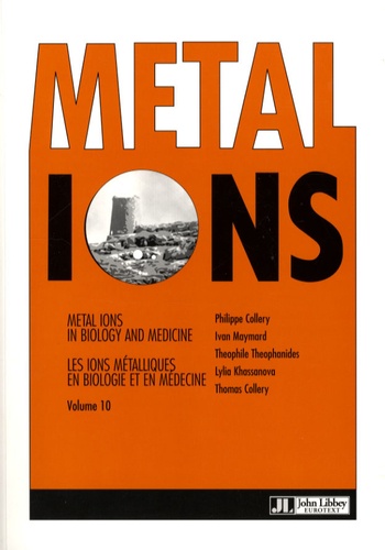 Philippe Collery et Yvan Maymard - Metal Ions in Biologie and Medecine, Les ions métalliques en biologie et en médecine - Tome 10, édition en langue anglaise.
