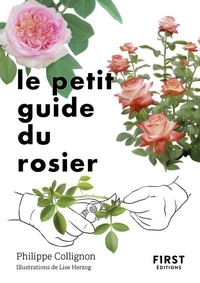 Philippe Collignon et Lise Herzog - Le petit guide du rosier - 50 variétés à découvrir.