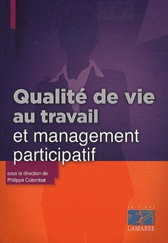 Philippe Colombat - Qualité de vie au travail et management participatif.