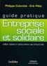 Philippe Colombié et Erik Pillet - Guide pratique : Entreprise sociale et solidaire - Créer, gérer et développer une structure.