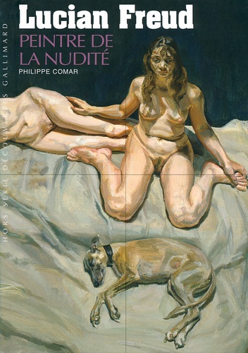 Philippe Comar - Lucian Freud - Peintre de la nudité.