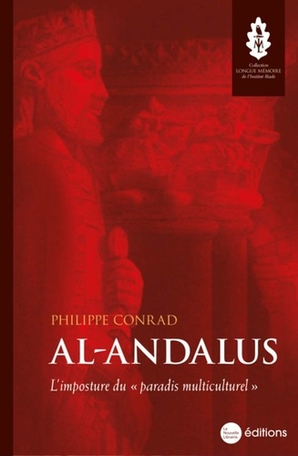 Philippe Conrad - Al-Andalus - L'imposture du mythe du "paradis multiculturel".
