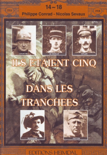 Philippe Conrad et Laurent Sevaux - Ils étaient cinq dans les tranchées.