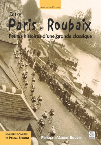 Philippe Conrate - Entre Paris et Roubaix : petites histoires d'une grande classique.