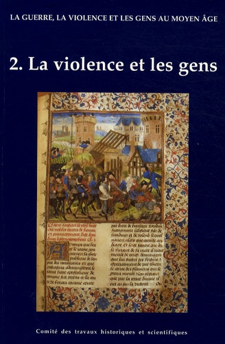 Philippe Contamine et Olivier Guyotjeannin - La guerre, la violence et les gens au Moyen Age - Tome 2, Guerre et Gens.