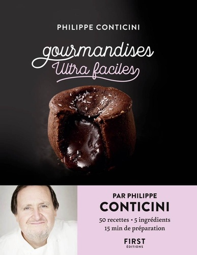 Philippe Conticini - Gourmandises ultra-faciles.