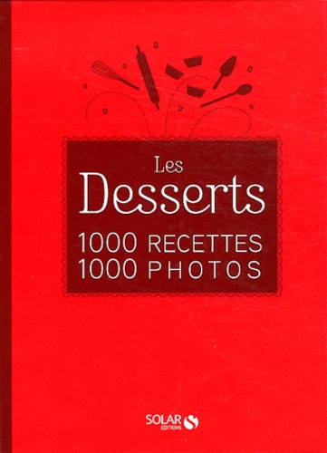 Philippe Conticini - Les Desserts - 1000 recettes, 1000 photos.