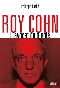 Philippe Corbé - Roy Cohn - L'avocat du diable.