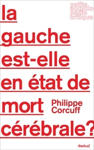 Philippe Corcuff - La gauche est-elle en état de mort cérébrale ?.