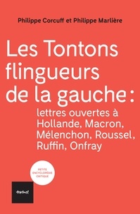 Philippe Corcuff et Philippe Marlière - Les tontons flingueurs de la gauche - Lettres ouvertes à Hollande, Macron, Mélenchon, Roussel, Ruffin, Onfray.