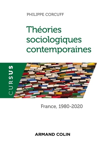 Théories sociologiques contemporaines. France, 1980-2020 4e édition