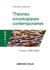 Philippe Corcuff - Théories sociologiques contemporaines - France, 1980-2020.