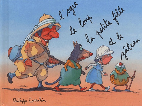 Philippe Corentin - L'ogre, le loup, la petite fille et le gâteau.