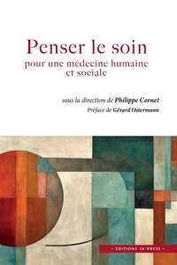 Philippe Cornet - Penser le soin - Pour une médecine humaine et sociale.