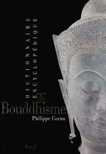 Philippe Cornu - Dictionnaire Encyclopedique Du Bouddhisme.