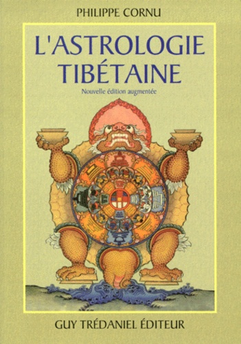 Philippe Cornu - L'Astrologie Tibetaine. Edition 1999.