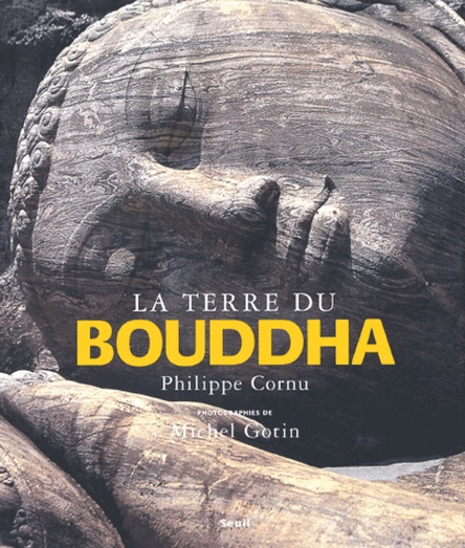 Philippe Cornu - La terre du Bouddha.