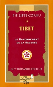 Philippe Cornu - Tibet. Le Rayonnement De La Sagesse.