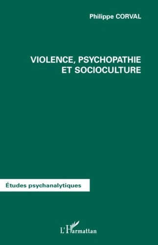 Philippe Corval - Violence, psychopatie et socioculture.
