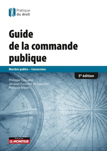 Guide de la commande publique. Marchés publics - Concessions 5e édition