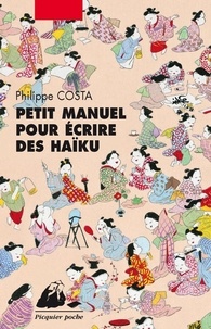 Philippe Costa - Petit manuel pour écrire des haïku.
