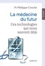 Philippe Coucke - La médecine du futur - Ces technologies qui nous sauvent déjà.