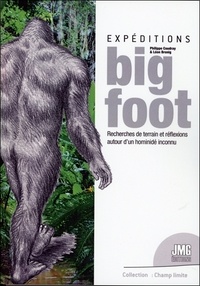 Philippe Coudray et Léon Brenig - Expéditions Bigfoot - Recherches de terrain et réflexions autour d'un hominidé inconnu.