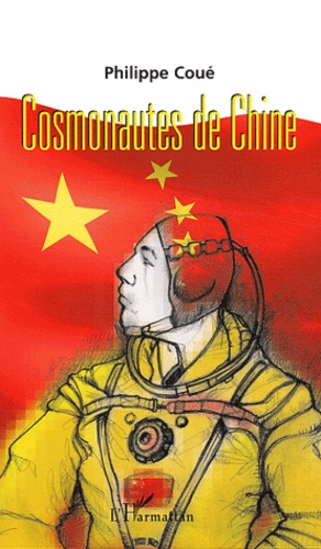 Philippe Coué - Cosmonautes  De Chine.