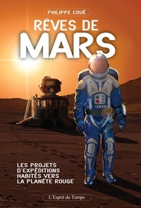 Philippe Coué - Rêves de Mars - Les projets d'expéditions habitées vers la planète rouge.